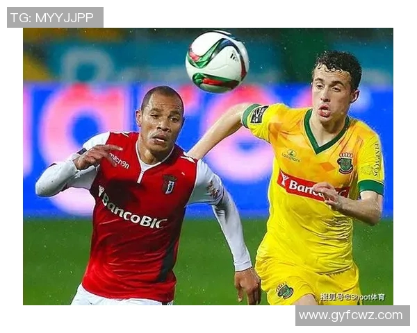 布拉加与费雷拉精彩对决直播全程回顾与分析 布拉加与费雷拉精彩对决直播全程回顾与分析